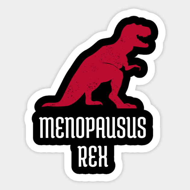 Menopause Joke Menopausus Rex Sticker by JustPick